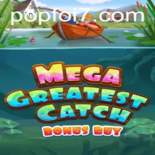 Exploring MegaGreatestCatchBonusBuy: A Thrilling Adventure with POPFOI in Gaming